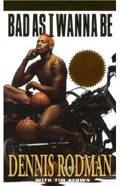 Bad as I Wanna Be - Dennis Rodman