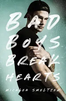 Bad Boys Break Hearts, Paperback/Micalea Smeltzer