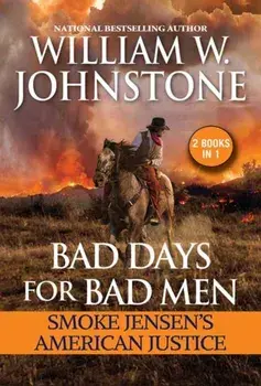 Bad Days for Bad Men: Smoke Jensen's American Justice, Paperback/J.A. Johnstone