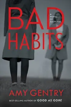 Bad Habits: By the Author of the Best-Selling Thriller Good as Gone, Hardcover/Amy Gentry