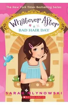 Bad Hair Day (Whatever After #5), Volume 5 - Sarah Mlynowski