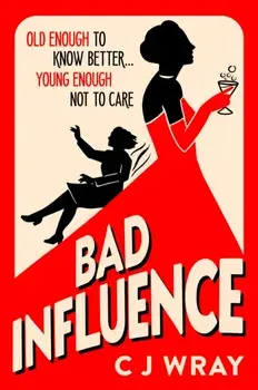 Bad Influence. A heartwarming and heartfelt mystery about a searching for treasure and finding redemption, Paperback/CJ Wray