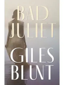 Bad Juliet, Paperback/Giles Blunt