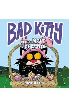 Bad Kitty Does Not Like Easter - Nick Bruel