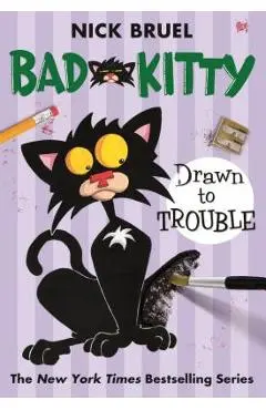 Bad Kitty Drawn to Trouble - Nick Bruel