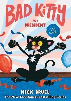Bad Kitty for President (Full-Color Edition), Hardcover/Nick Bruel
