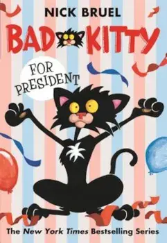 Bad Kitty for President, Paperback/Nick Bruel