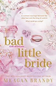 Bad Little Bride. The sizzling new contract marriage romance from the million-copy bestselling author, Paperback/Meagan Brandy
