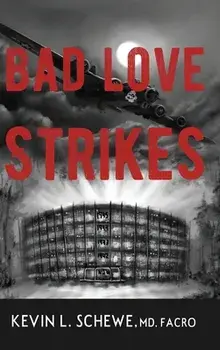 Bad Love Strikes, Hardcover/Kevin L. Schewe MD