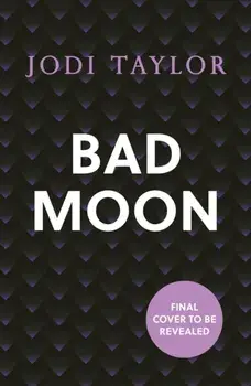 Bad Moon. A heart-stopping new supernatural thriller from the million-copy bestselling author of The Chronicles of St Marys, Paperback/Jodi Taylor
