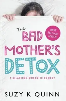 Bad Mother's Detox, Paperback/Suzy K Quinn