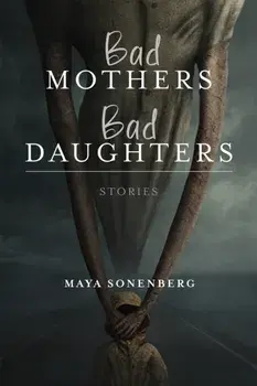 Bad Mothers, Bad Daughters, Paperback/Maya Sonenberg