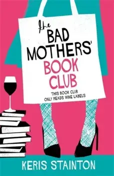 Bad Mothers' Book Club. A laugh-out-loud novel full of humour and heart, Paperback/Keris Stainton