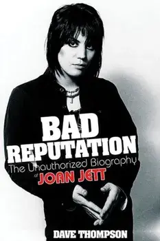 Bad Reputation: The Unauthorized Biography of Joan Jett, Paperback/Dave Thompson