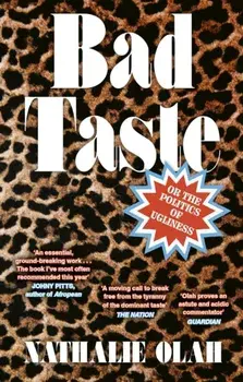 Bad Taste. Or the Politics of Ugliness, Paperback/Nathalie Olah