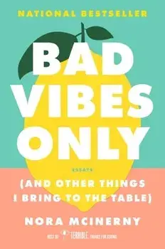 Bad Vibes Only: (And Other Things I Bring to the Table), Paperback/Nora Mcinerny