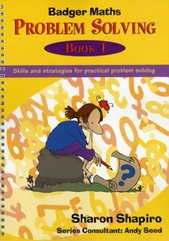 Badger Maths Problem Solving. Skills and Strategies for Practical Problem Solving, Spiral Bound/Sharon Shapiro