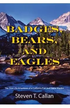 Badges Bears and Eagles - Steven T. Callan