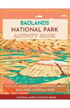 Badlands National Park Activity Book: Puzzles, Mazes, Games, and More About Badlands National Park - Little Bison Press
