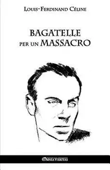 Bagatelle Per Un Massacro, Paperback/Louis Ferdinand Celine