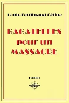 Bagatelles pour un massacre, Paperback/Louis-Ferdinand Céline
