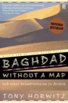 Baghdad Without a Map and Other Misadventures in Arabia, Paperback/Tony Horwitz