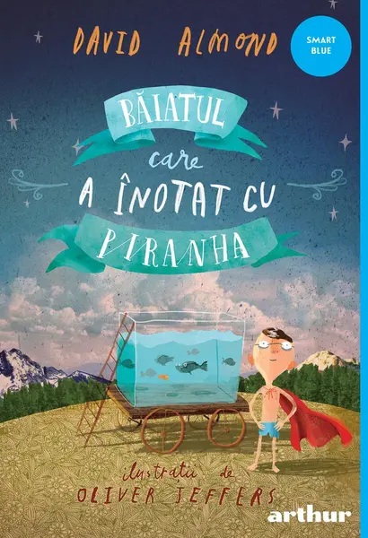 Băiatul care a înotat cu piranha - David Almond