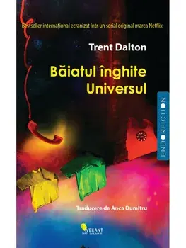 Baiatul inghite Universul/Trent Dalton