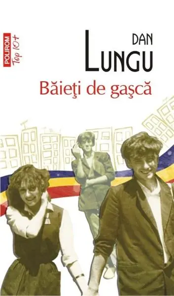 Baieti de gasca | Dan Lungu