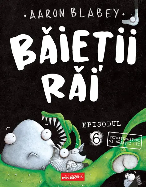 Băieții Răi. Episodul 6. Extraterestrul vs Baieții Răi - Aaron Blabey