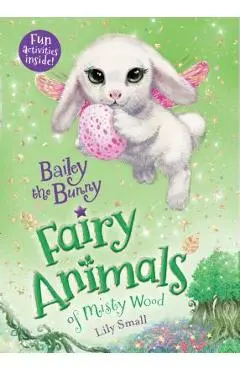 Bailey the Bunny: Fairy Animals of Misty Wood - Lily Small