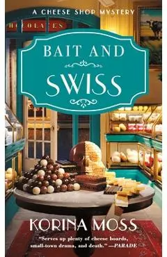 Bait and Swiss: A Cheese Shop Mystery - Korina Moss