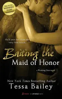 Baiting the Maid of Honor, Paperback/Tessa Bailey