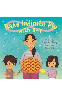 Bake Infinite Pie with X + Y - Eugenia Cheng