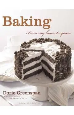 Baking: From My Home to Yours - Dorie Greenspan