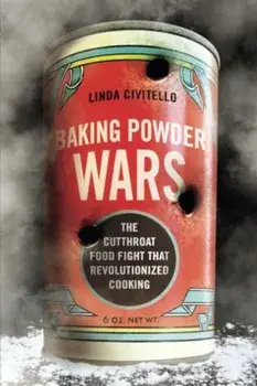 Baking Powder Wars: The Cutthroat Food Fight That Revolutionized Cooking, Paperback/Linda Civitello
