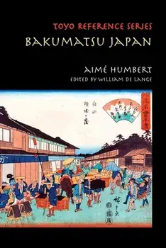 Bakumatsu Japan: Travels through a Vanishing World, Paperback/Aimé Humbert