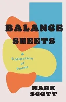 Balance Sheets: A collection of poems, Paperback/Mark Scott