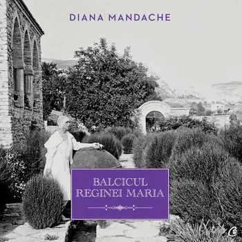 Balcicul Reginei Maria/Diana Mandache