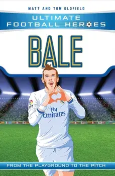 Bale (Ultimate Football Heroes) - Collect Them All!, Paperback/Tom Oldfield
