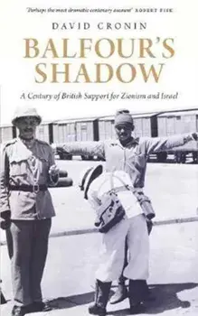 Balfour's Shadow. A Century of British Support for Zionism and Israel, Paperback/David Cronin