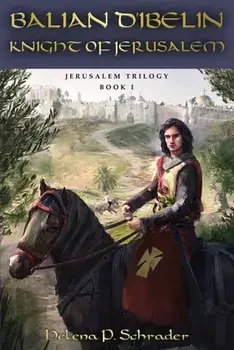 Balian d'Ibelin: Knight of Jerusalem, Paperback/Helena P. Schrader