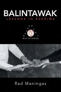 Balintawak: Lessons in Eskrima, Paperback/Rad Maningas