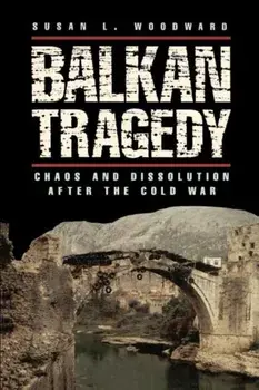 Balkan Tragedy. Chaos and Dissolution, Paperback/Susan L. Woodward