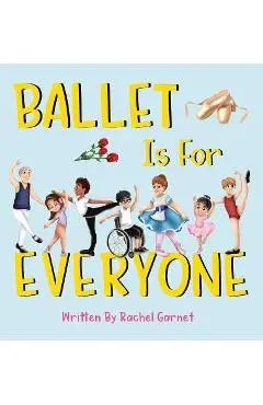 Ballet is for Everyone - Rachel Garnet