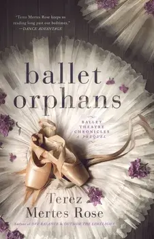 Ballet Orphans, Paperback/Terez Mertes Rose