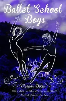 Ballet School Boys: High jinks when boys come to Amberwood Ballet School, Paperback/Eleanor Dixon