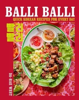 Balli Balli. Quick Korean Recipes for Every Day, Hardback/Da-Hae West
