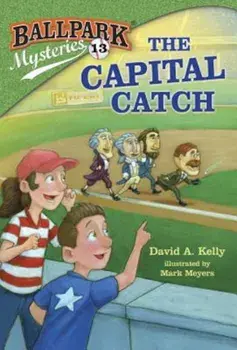 Ballpark Mysteries '13: The Capital Catch, Paperback/David A. Kelly