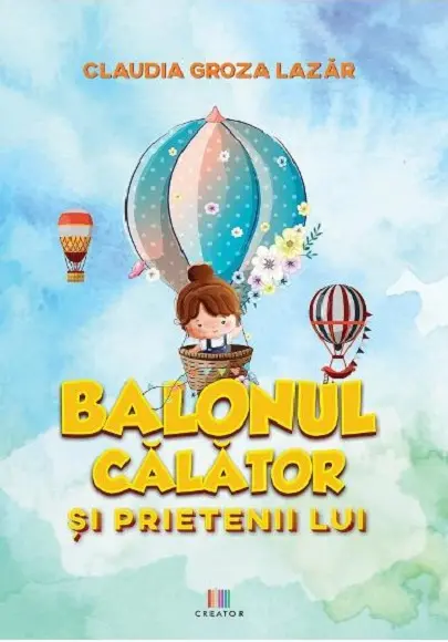 Balonul calator si prietenii lui | Claudia Groza Lazar